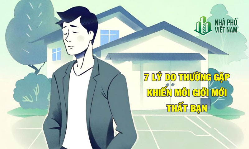 7 Lỗi Thường Gặp Khiến Môi Giới Mới Thất Bại Và Giải Pháp Khắc Phục