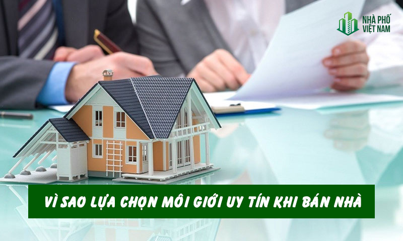 Vì Sao Cần Lựa Chọn Môi Giới Bất Động Sản Uy Tín Khi Bán Nhà?